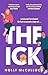 The Ick: A totally hilarious enemies to lovers, forced proximity romantic comedy