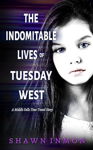 The Indomitable Lives of Tuesday West (Middle Falls Time Travel #22)