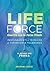 Life Force. Il potere del prana: Guarire con la forza vitale (Italian Edition)