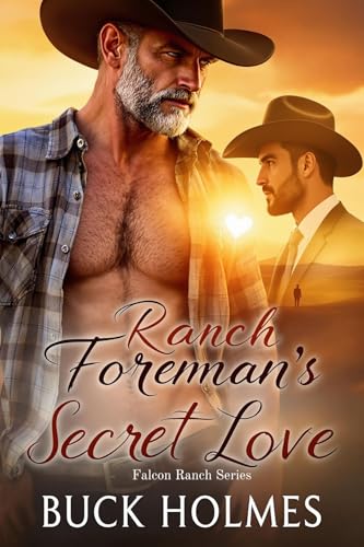 Ranch Foreman's Secret Love: Second chance at love at Falcon Ranch (Falcon Ranch Series Book 1)