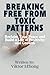 Breaking Free from Toxic Pa...