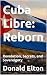 Cuba Libre by Donald R. Elton