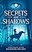 Secrets and Shadows: A 13 to Life Novel (The 13 TO LIFE Series Book 2)