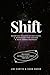 Shift: Quantum Manifestation guide: A workbook for coding a new consciousness (Shift Workbooks)