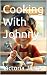 Cooking With Johnny