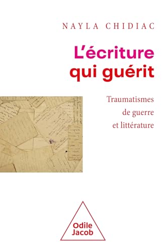 L'Ecriture qui guérit: Traumatismes de guerre et littérature (Paperback)