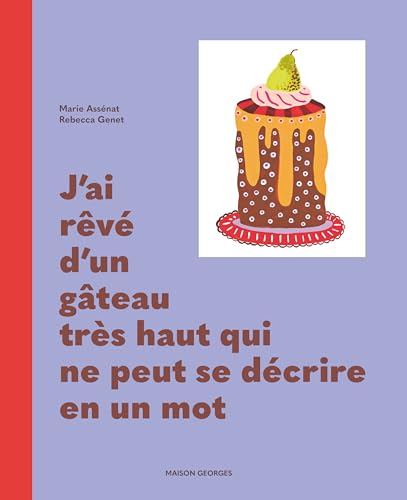 J'ai rêvé d'un gâteau très haut qui ne peut se décrire en un mot (Hardcover)