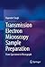 Transmission Electron Microscopy Sample Preparation: From Specimen to Micrograph