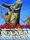 Polaris of the Snows: The Classic Science Fantasy