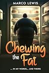 CHEWING THE FAT: IN MY WORDS... AND THEIRS (WEIGHT LOSS DIARIES)