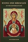 Icons and Miracles of the Mother of God: Miraculous Icons of The Holy Theotokos