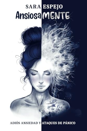 Ansiosamente: Adiós ansiedad y ataques de pánico (Paperback)