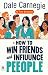 How to Win Friends and Influence People— Dale Carnegie Book by Dale Carnegie