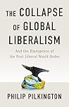 The Collapse of Global Liberalism by Philip Pilkington