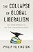 The Collapse of Global Liberalism: And the Emergence of the Post-liberal World Order