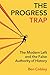 The Progress Trap: The Mode...