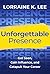 Unforgettable Presence by Lorraine K. Lee Unforgettable Presence by Lorraine K. Lee