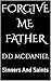 Forgive Me Father : Sinners...