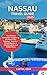 NASSAU TRAVEL GUIDE 2025: Y...