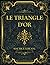 Le Triangle d'or: Maurice Leblanc (French Edition)