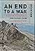 An End to a War: A Japanese soldier's experience of the 1945 death marches of North Borneo