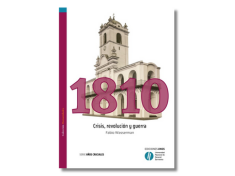 1810. Crisis, revolución y guerra.