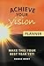 ACHIEVE YOUR VISION Planner by RANIA KORT