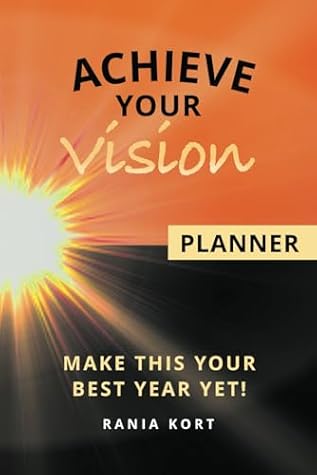 ACHIEVE YOUR VISION Planner: Make This Your Best Year Yet! (Power Up Series)
