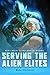 Serving The Alien Elites: M...