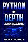 Python in Depth: A Multipurpose Coder and Programmer's Guide