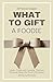 What to Gift a Foodie by Bora Kang