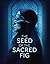 The Seed of the Sacred Fig ...