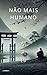 Não Mais Humano (Portuguese Edition)