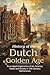 History of the Dutch Golden Age by Junior Scofield