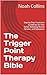 The Trigger Point Therapy Bible: Step-by-Step Treatment Guidelines for Pain Relief, Releasing Muscle Tension, and Relaxation