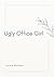 Ugly Office Girl by Janice Madden