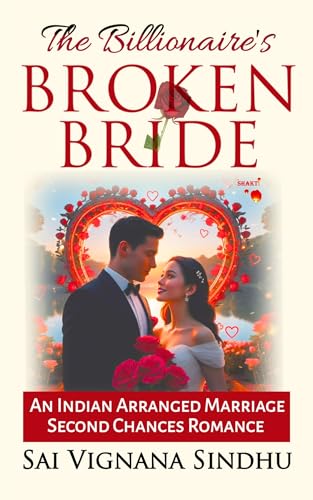 The Billionaire's Broken Bride: An Indian Billionaire Arranged Marriage, Enemies to Lovers Romance (Billionaire Arranged Marriage Series)