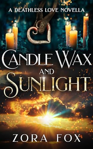 Candle Wax and Sunlight (Deathless Love)