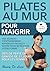 Pilates au Mur pour Maigrir...