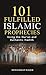 101 Fulfilled Islamic Prophecies by Mohammad Baqer