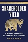 Shareholder Yield: A Better Approach to Dividend Investing