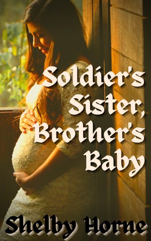 Soldier’s Sister, Brother’s Baby (ebook)