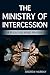 The Ministry of Intercession: A Plea for More Prayer (Annotated)