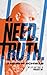 I. Need. Truth.: My Life an...