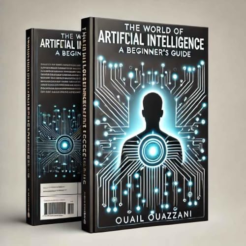 The World Of Artificial Intelligence A Beginner’s Guide (Kindle Edition)