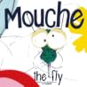 Mouche, the Fly Mouche, the Fly