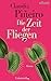 Die Zeit der Fliegen: Roman (German Edition)