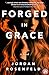Forged in Grace by Jordan Rosenfeld