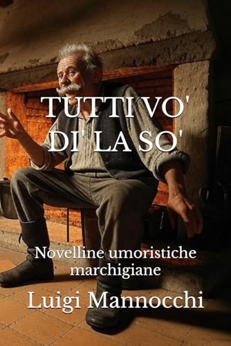 TUTTI VO' DI' LA SO': Novelline umoristiche marchigiane (Italian Edition)