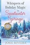 Whispers of Holiday Magic in Sweetwater Springs by Josie Riviera